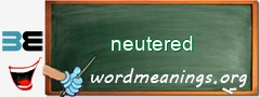 WordMeaning blackboard for neutered